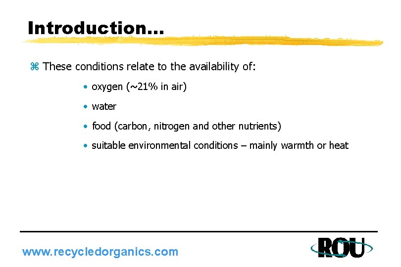 Introduction. . . z These conditions relate to the availability of: • oxygen (~21%