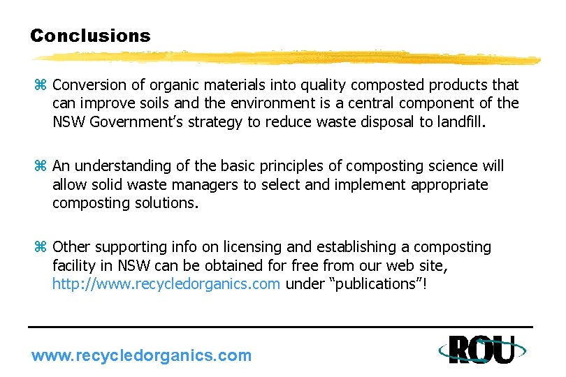 Conclusions z Conversion of organic materials into quality composted products that can improve soils