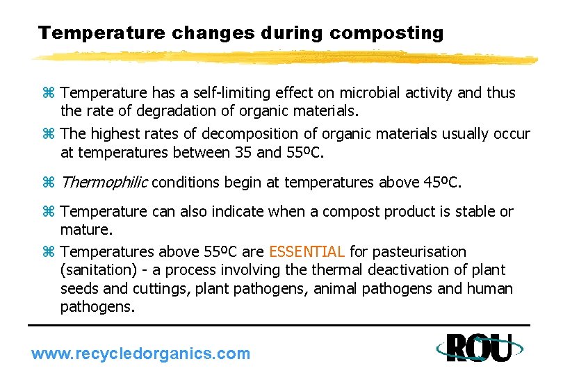 Temperature changes during composting z Temperature has a self-limiting effect on microbial activity and