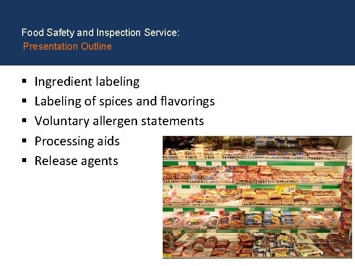 Food Safety and Inspection Service: Presentation Outline § § § Ingredient labeling Labeling of