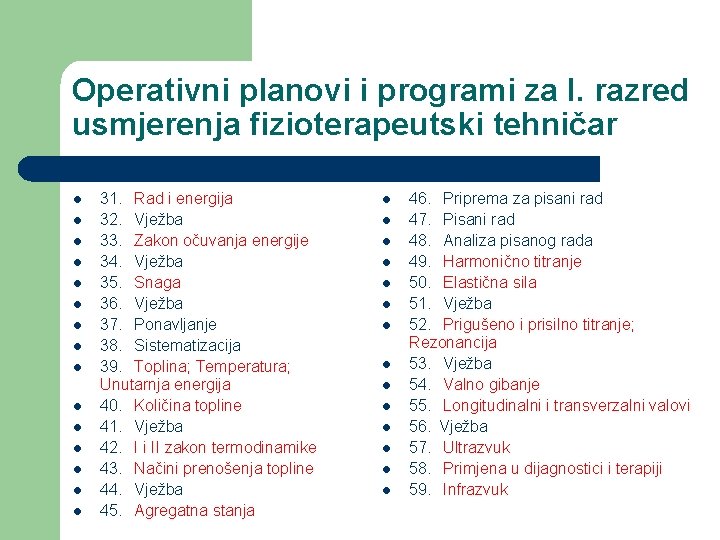 Operativni planovi i programi za I. razred usmjerenja fizioterapeutski tehničar l l l l