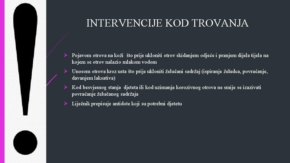 INTERVENCIJE KOD TROVANJA Ø Pojavom otrova na koži što prije ukloniti otrov skidanjem odjeće