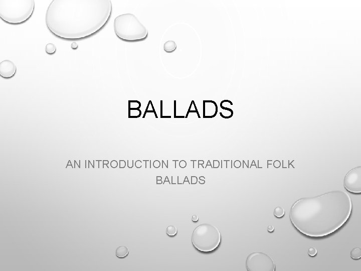 BALLADS AN INTRODUCTION TO TRADITIONAL FOLK BALLADS 