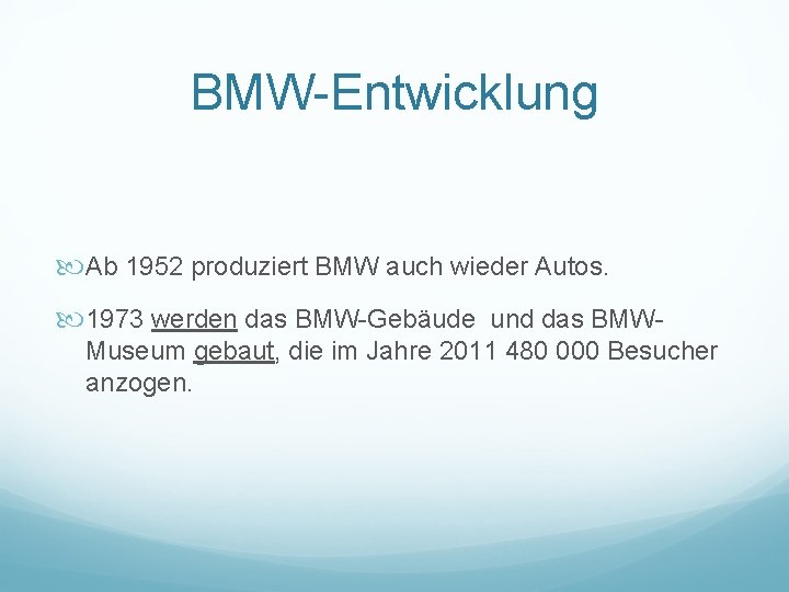 BMW-Entwicklung Ab 1952 produziert BMW auch wieder Autos. 1973 werden das BMW-Gebäude und das