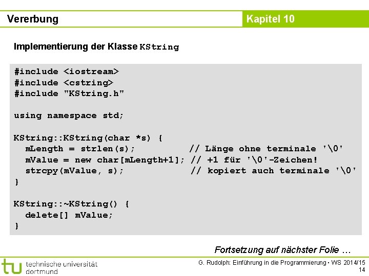 Vererbung Kapitel 10 Implementierung der Klasse KString #include <iostream> #include <cstring> #include "KString. h"