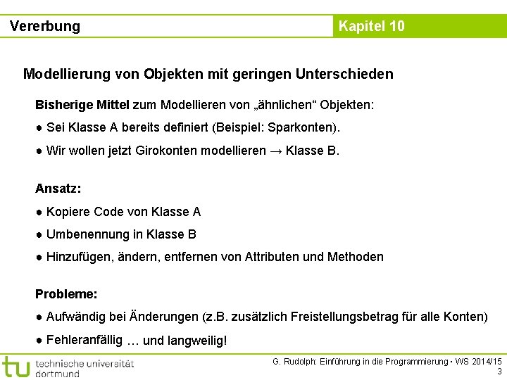 Vererbung Kapitel 10 Modellierung von Objekten mit geringen Unterschieden Bisherige Mittel zum Modellieren von