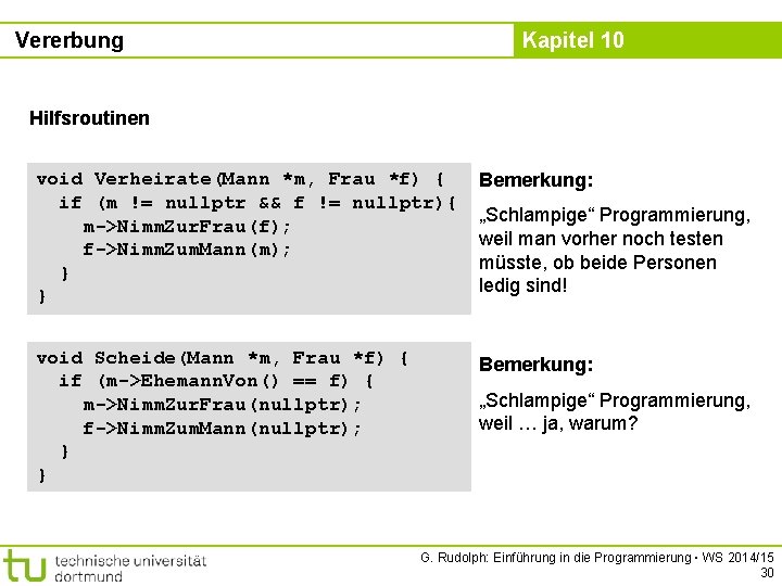 Vererbung Kapitel 10 Hilfsroutinen void Verheirate(Mann *m, Frau *f) { if (m != nullptr