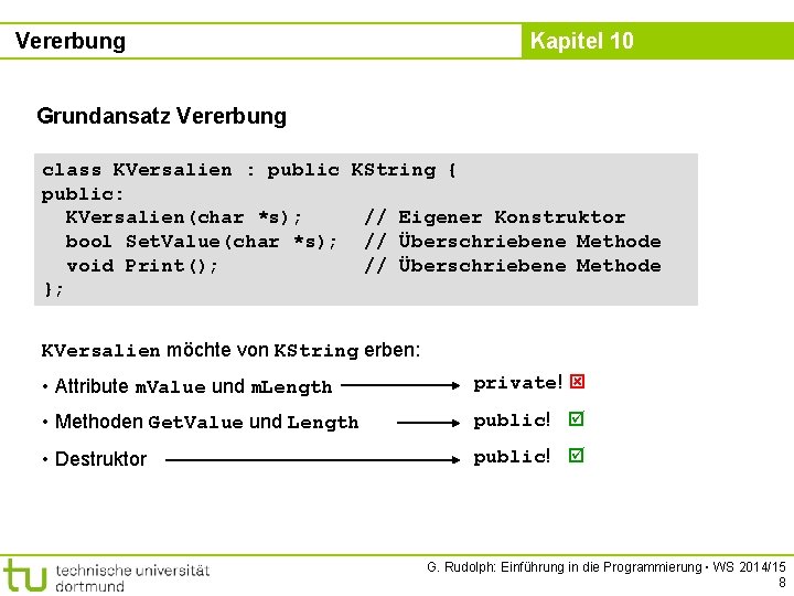 Vererbung Kapitel 10 Grundansatz Vererbung class KVersalien : public KString { public: KVersalien(char *s);