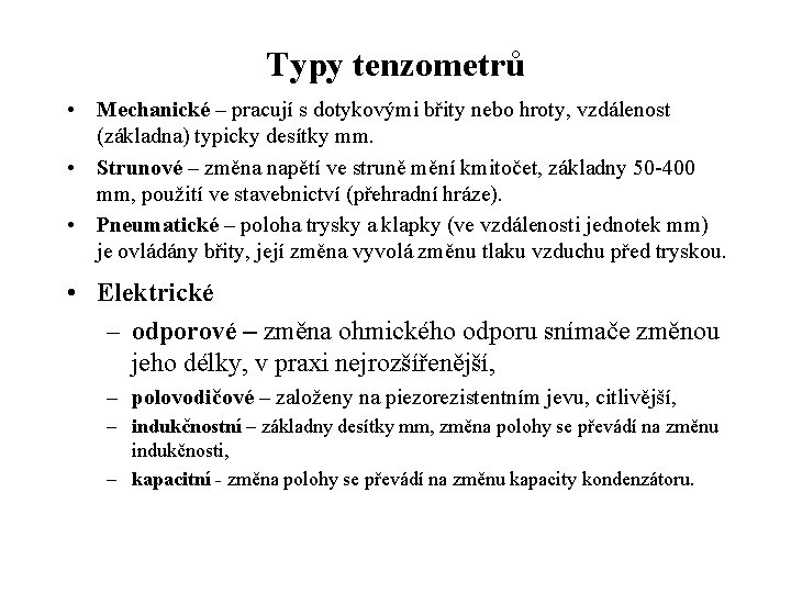 Typy tenzometrů • Mechanické – pracují s dotykovými břity nebo hroty, vzdálenost (základna) typicky