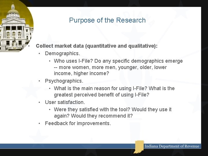 Purpose of the Research • Collect market data (quantitative and qualitative): • Demographics. •