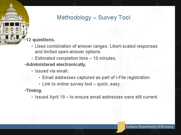 Methodology – Survey Tool • 12 questions. • Used combination of answer ranges, Likert-scaled