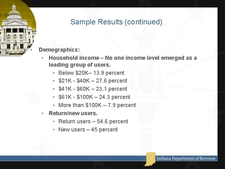 Sample Results (continued) • Demographics: • Household income – No one income level emerged