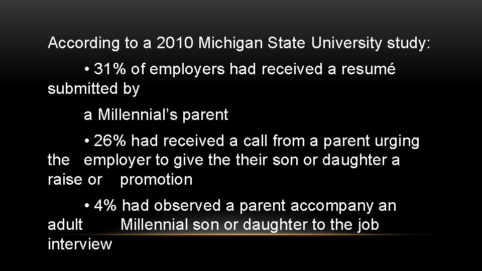 According to a 2010 Michigan State University study: • 31% of employers had received