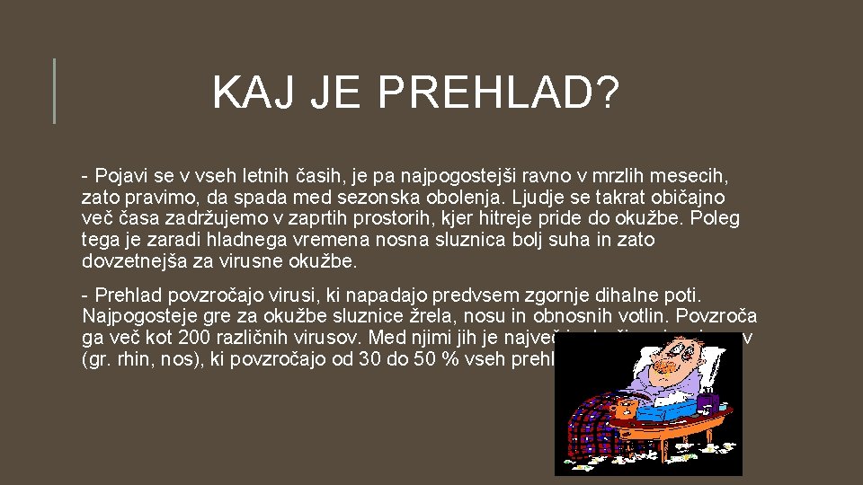 KAJ JE PREHLAD? - Pojavi se v vseh letnih časih, je pa najpogostejši ravno