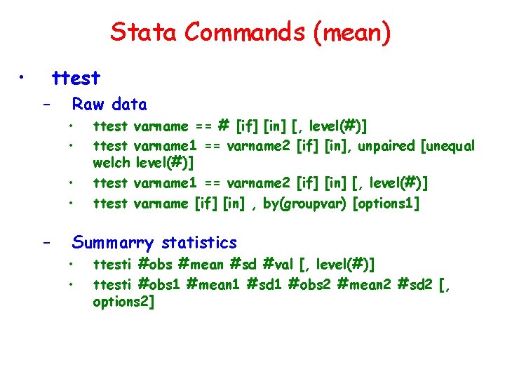 Stata Commands (mean) • ttest – Raw data • • – ttest varname ==