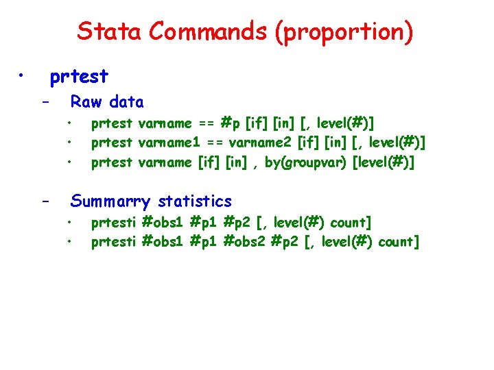 Stata Commands (proportion) • prtest – Raw data • • • – prtest varname