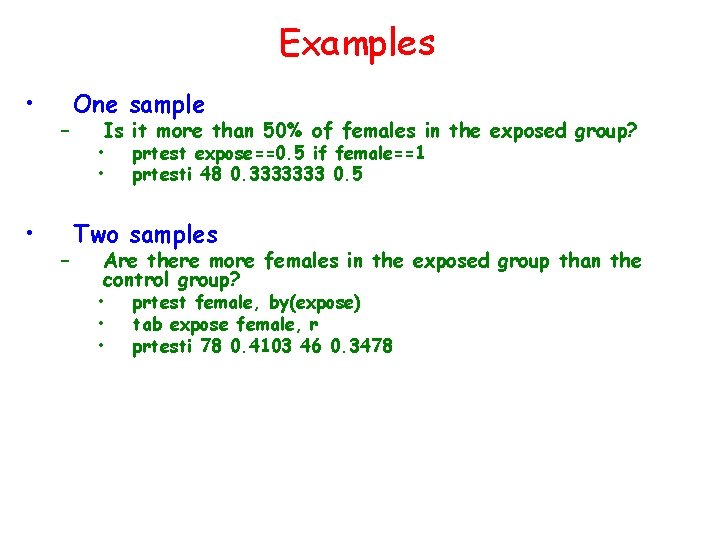 Examples • • – – One sample Is it more than 50% of females