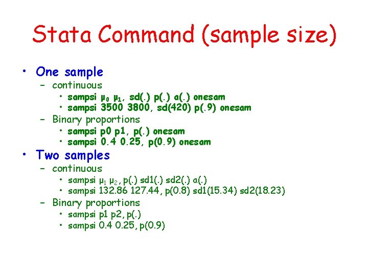 Stata Command (sample size) • One sample – continuous • sampsi μ 0 μ