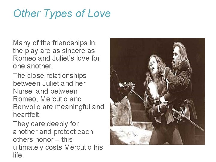 Other Types of Love Many of the friendships in the play are as sincere