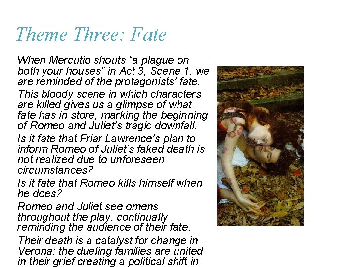 Theme Three: Fate When Mercutio shouts “a plague on both your houses” in Act