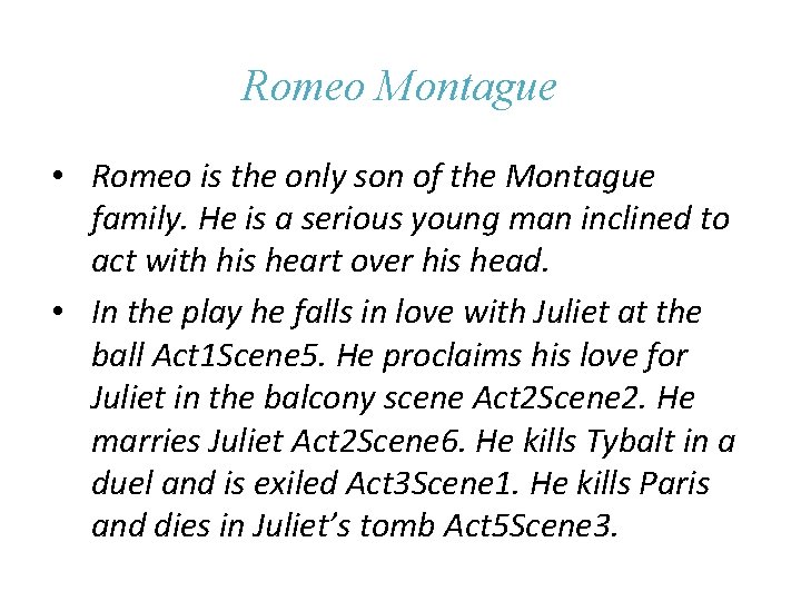 Romeo Montague • Romeo is the only son of the Montague family. He is