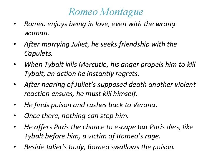Romeo Montague • • Romeo enjoys being in love, even with the wrong woman.