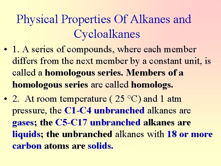 Physical Properties Of Alkanes and Cycloalkanes • 1. A series of compounds, where each