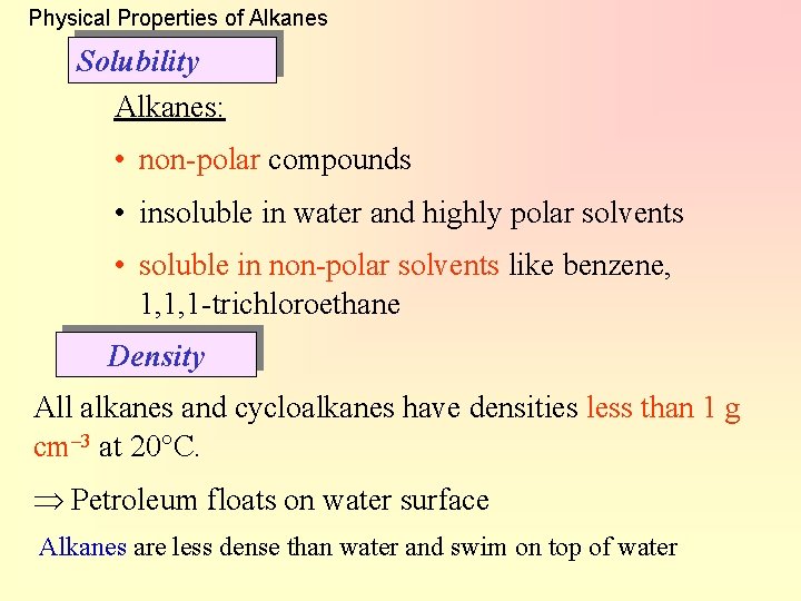 Physical Properties of Alkanes Solubility Alkanes: • non-polar compounds • insoluble in water and