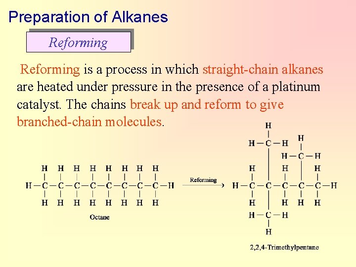 Preparation of Alkanes Reforming is a process in which straight-chain alkanes are heated under