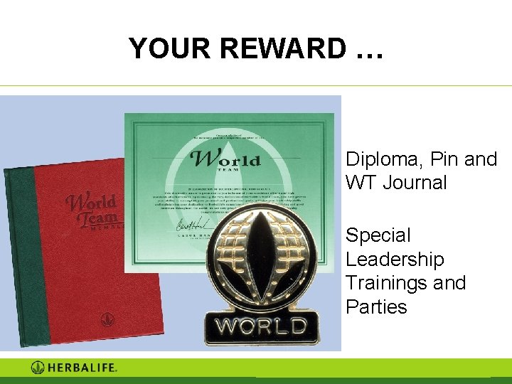 YOUR REWARD … Diploma, Pin and WT Journal Special Leadership Trainings and Parties YOUR REWARD … Diploma, Pin and WT Journal Special Leadership Trainings and Parties