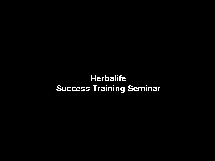 Herbalife Success Training Seminar Herbalife Success Training Seminar