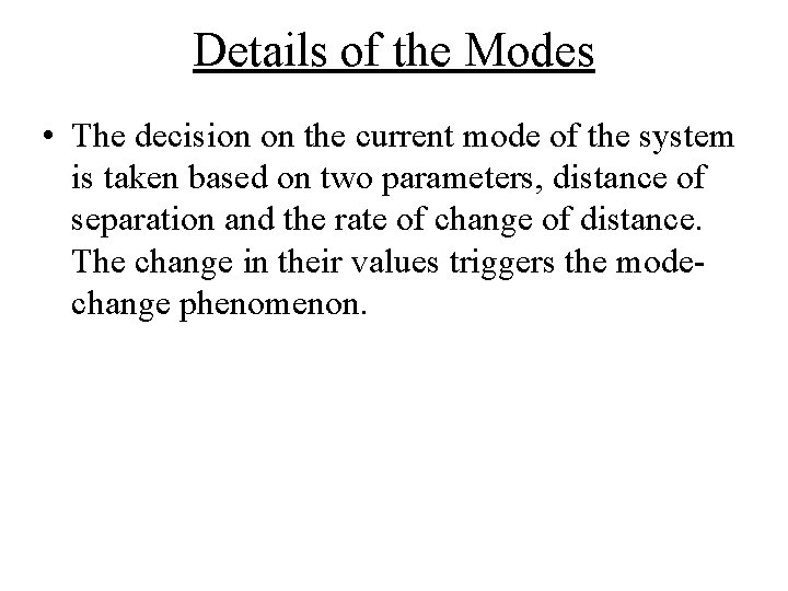Details of the Modes • The decision on the current mode of the system Details of the Modes • The decision on the current mode of the system