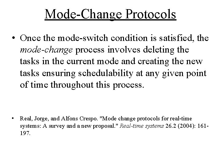 Mode-Change Protocols • Once the mode-switch condition is satisfied, the mode-change process involves deleting Mode-Change Protocols • Once the mode-switch condition is satisfied, the mode-change process involves deleting