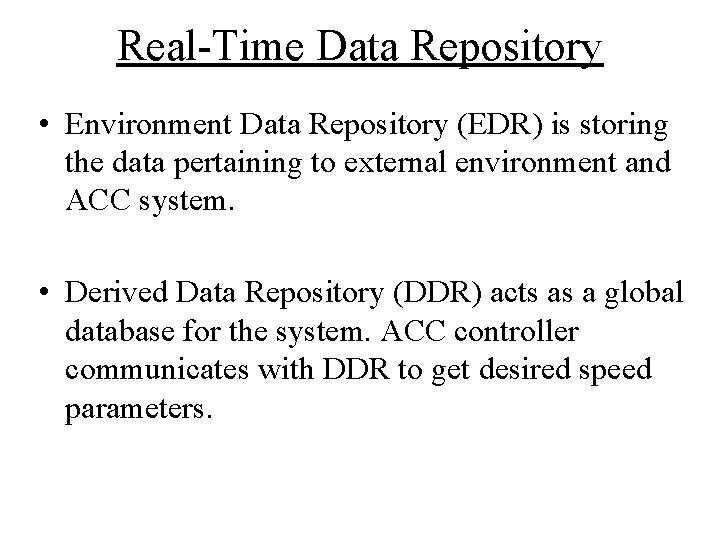 Real-Time Data Repository • Environment Data Repository (EDR) is storing the data pertaining to Real-Time Data Repository • Environment Data Repository (EDR) is storing the data pertaining to
