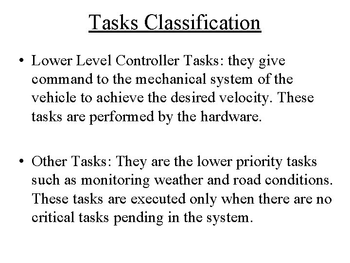 Tasks Classification • Lower Level Controller Tasks: they give command to the mechanical system Tasks Classification • Lower Level Controller Tasks: they give command to the mechanical system