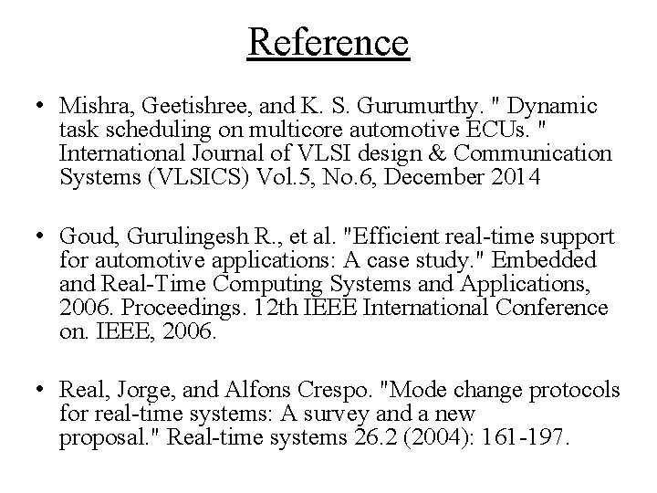 Reference • Mishra, Geetishree, and K. S. Gurumurthy. " Dynamic task scheduling on multicore Reference • Mishra, Geetishree, and K. S. Gurumurthy. " Dynamic task scheduling on multicore