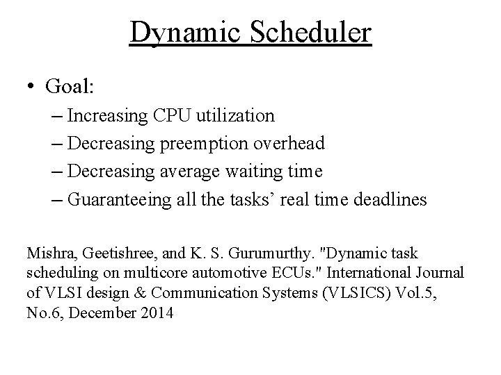Dynamic Scheduler • Goal: – Increasing CPU utilization – Decreasing preemption overhead – Decreasing Dynamic Scheduler • Goal: – Increasing CPU utilization – Decreasing preemption overhead – Decreasing
