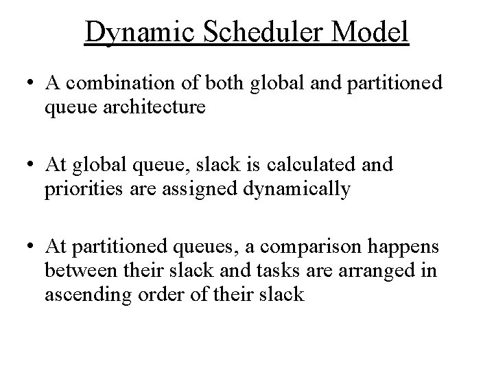 Dynamic Scheduler Model • A combination of both global and partitioned queue architecture • Dynamic Scheduler Model • A combination of both global and partitioned queue architecture •