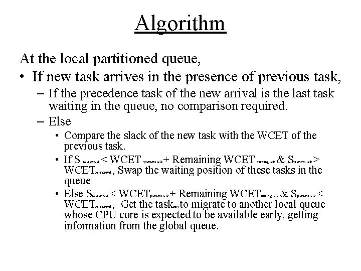 Algorithm At the local partitioned queue, • If new task arrives in the presence Algorithm At the local partitioned queue, • If new task arrives in the presence