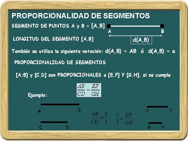 PROPORCIONALIDAD DE SEGMENTOS SEGMENTO DE PUNTOS A y B = [A, B] LONGITUD DEL