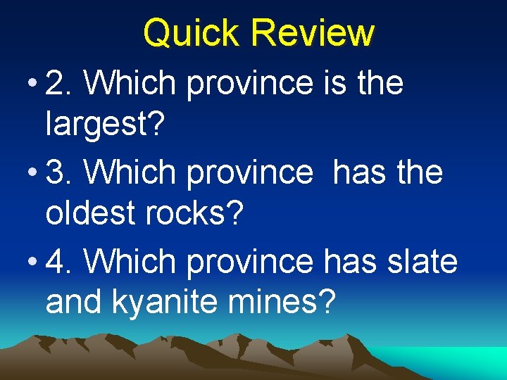 Quick Review • 2. Which province is the largest? • 3. Which province has