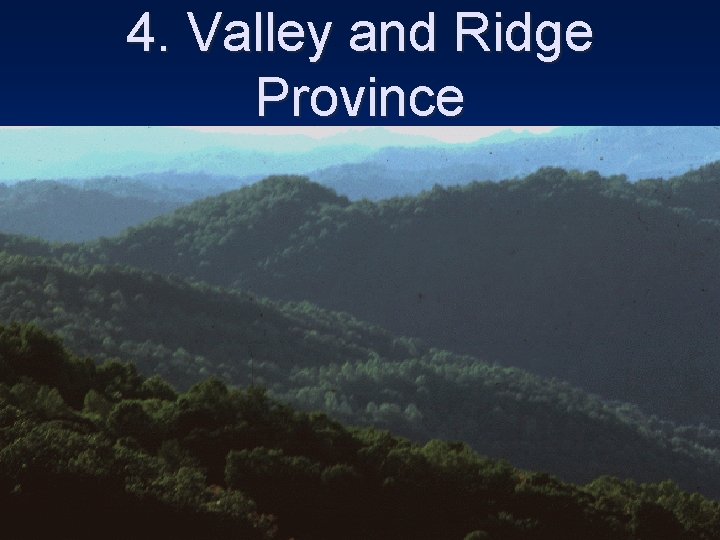 4. Valley and Ridge Province 