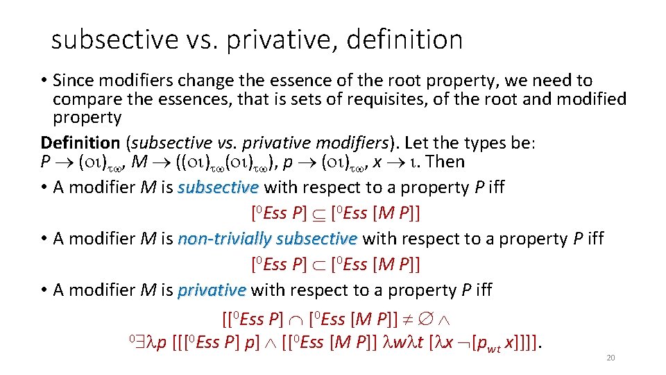 subsective vs. privative, definition • Since modifiers change the essence of the root property,