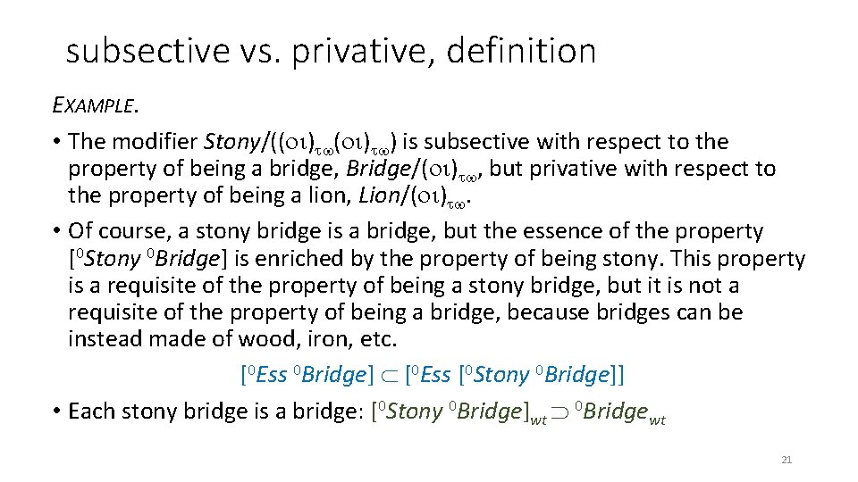 subsective vs. privative, definition EXAMPLE. • The modifier Stony/(( ) ) is subsective with