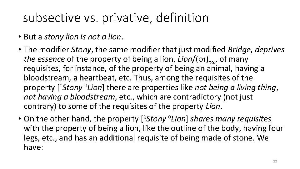 subsective vs. privative, definition • But a stony lion is not a lion. •