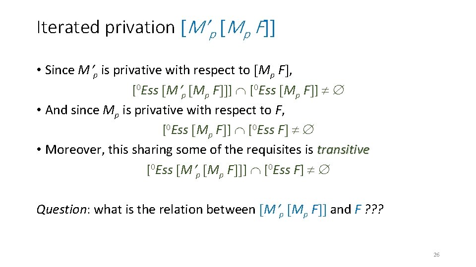 Iterated privation M p Mp F • Since M p is privative with respect