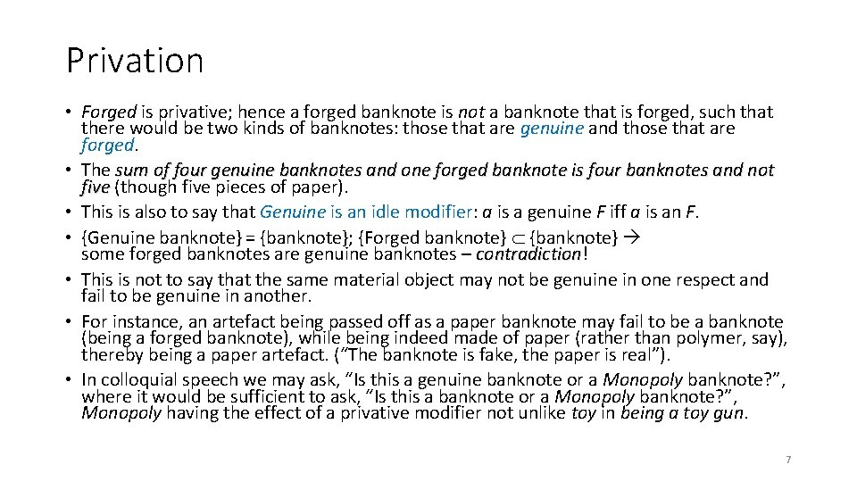 Privation • Forged is privative; hence a forged banknote is not a banknote that