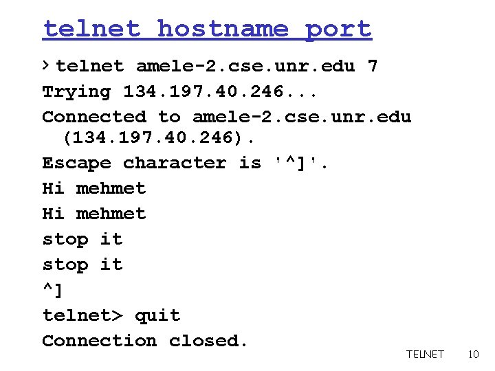 telnet hostname port > telnet amele-2. cse. unr. edu 7 Trying 134. 197. 40.