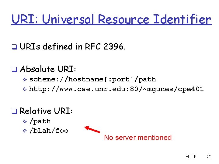 URI: Universal Resource Identifier q URIs defined in RFC 2396. q Absolute URI: v