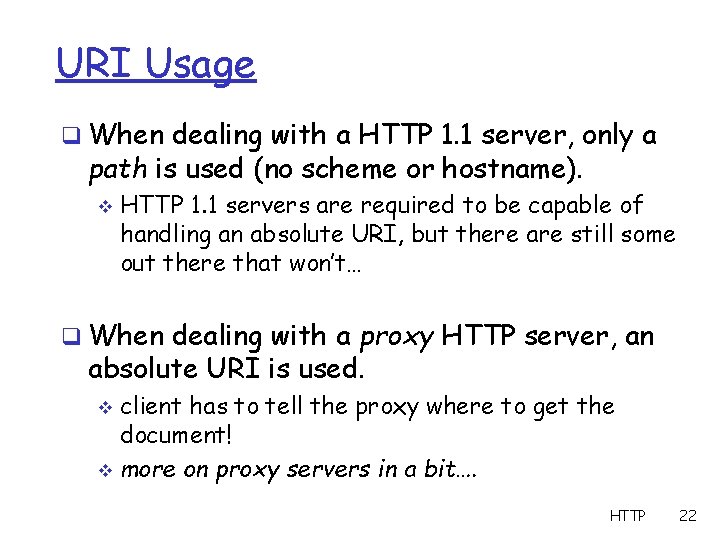 URI Usage q When dealing with a HTTP 1. 1 server, only a path